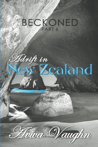 BECKONED, Part 6 Adrift in New Zealand
