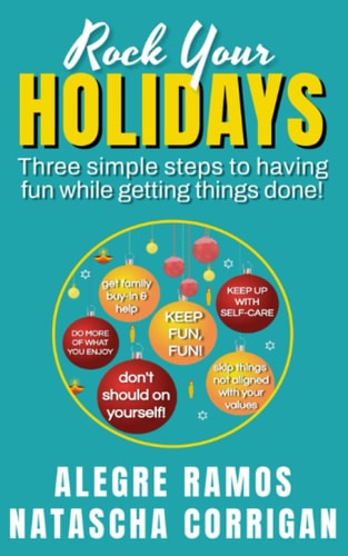 Rock Your Holidays Three Simple Steps to Having Fun While Getting Things Done!