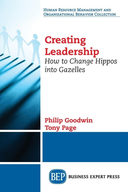Creating Leadership: How to Change Hippos Into Gazelles