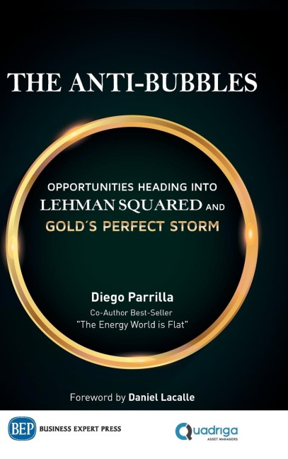 The Anti-Bubbles: Opportunities Heading into Lehman Squared and Golds Perfect Storm