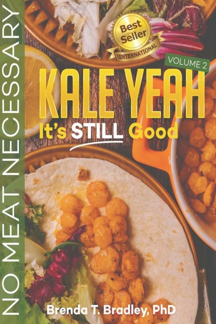 Kale Yeah! Its STILL Good: No Meat Necessary (Volume 2)
