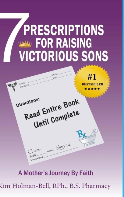 7 Prescriptions for Raising Victorious Sons: A Mothers Journey By Faith