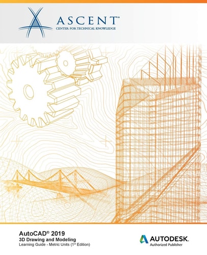 AutoCAD 2019 3D Drawing and Modeling (Metric Units): Autodesk Authorized Publisher