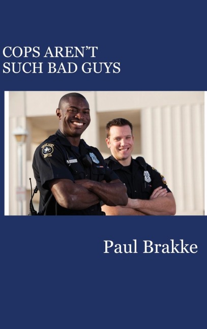 Cops Arent Such Bad Guys