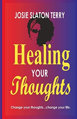 Healing Your Thoughts Change Your Thoughts...change Your Life