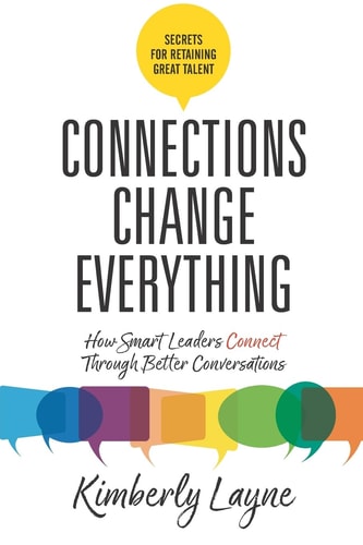 Connections Change Everything How Smart Leaders Connect Through Better Conversations