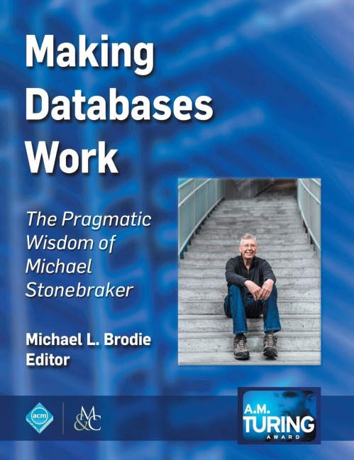 Making Databases Work: The Pragmatic Wisdom of Michael Stonebraker