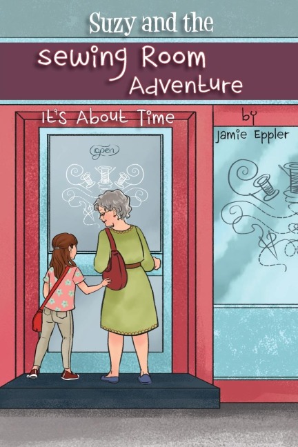 Suzy and the Sewing Room Adventure: Its About Time
