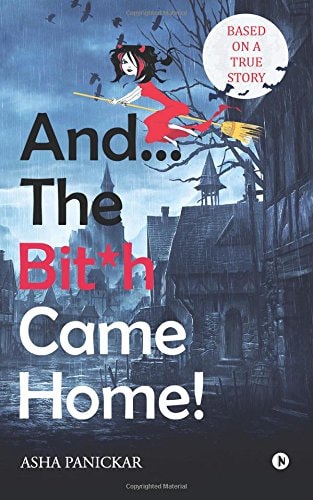 And... the Bit*h Came Home!