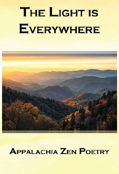 The Light Is Everywhere: Appalachia Zen Poetry