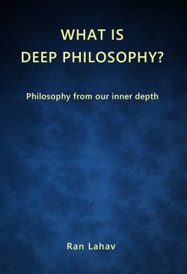 What is Deep Philosophy? Philosophy from Our Inner Depth