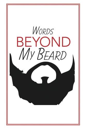 Words Beyond My Beard Poetry: Spoken Word