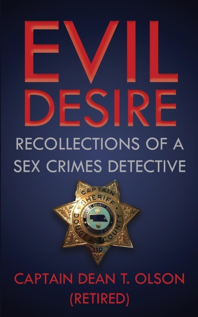 Evil Desire Recollections of a Sex Crimes Detective