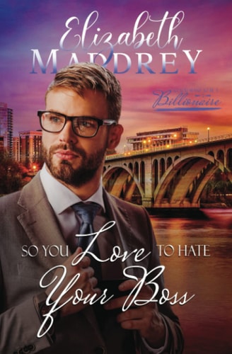 So You Love to Hate Your Boss A Christian Hate to Love Workplace Romance