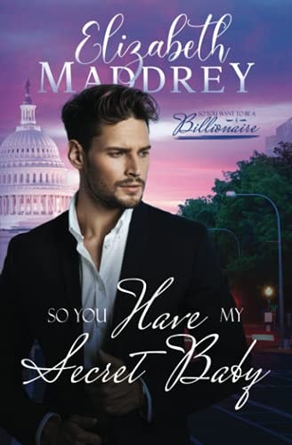 So You Have My Secret Baby A Christian Secret Baby Workplace Romance