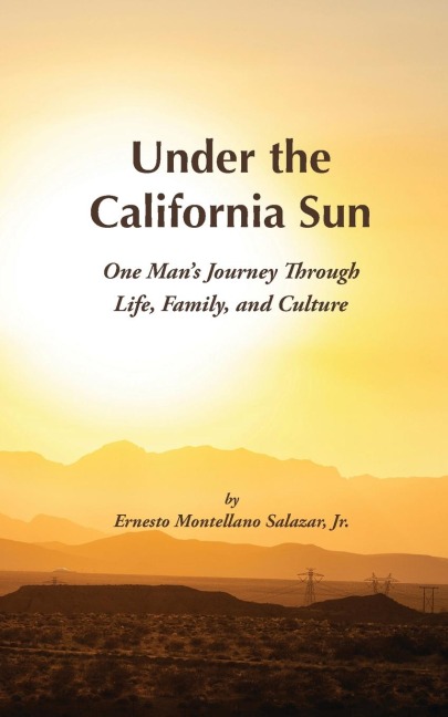 Under the California Sun: One Mans Journey Through Life, Family, and Culture