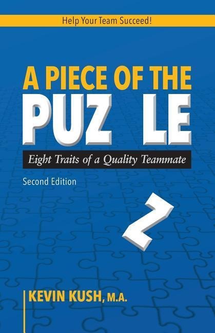 A Piece of the Puzzle: Eight Traits of a Quality Teammate (Second Edition)
