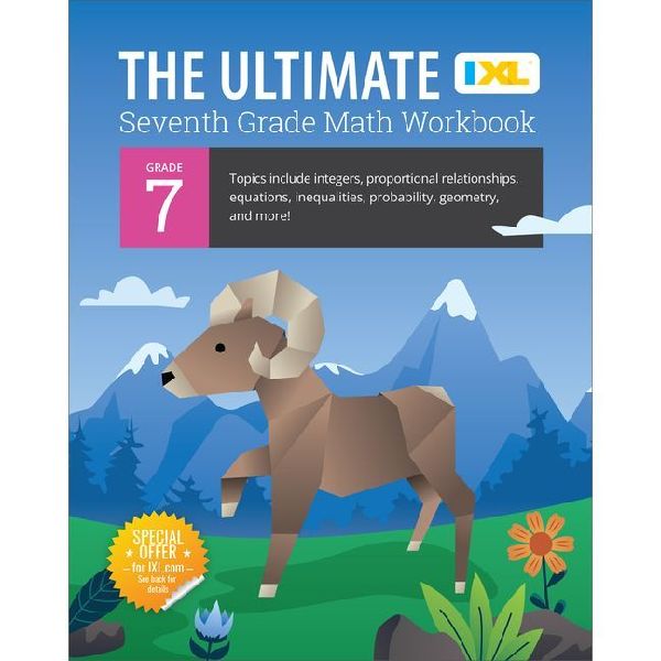 IXL Ultimate Grade 7 Math Workbook: Algebra Prep, Geometry, Integers, Proportional Relationships, Equations, Inequalities, and Probability for Classroom or Homeschool Curriculum