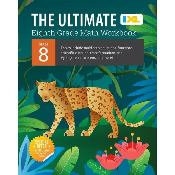 IXL Ultimate Grade 8 Math Workbook: Algebra Prep, Geometry, Multi-Step Equations, Functions, Scientific Notation, Transformations, and the Pythagorean Theorem for Classroom or Homeschool Curriculum