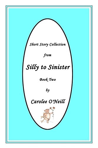 From Silly to Sinster Short Story Collection: Book Two