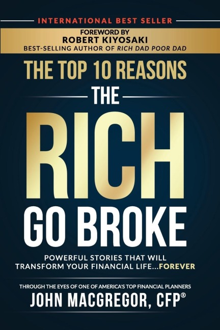 The Top 10 Reasons the Rich Go Broke: Powerful Stories That Will Transform Your Financial Life... Forever