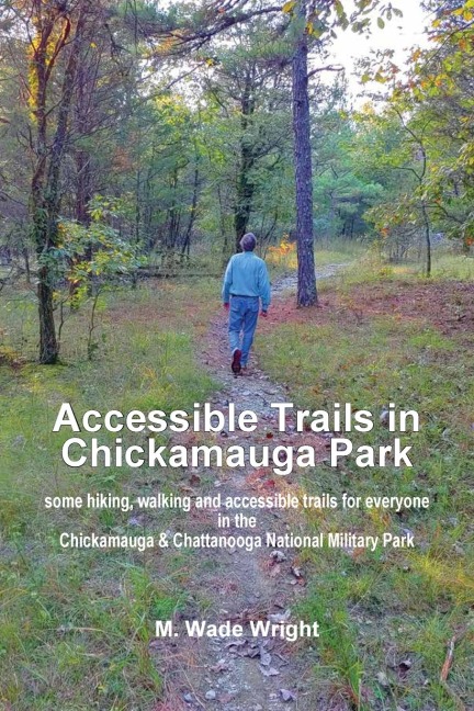 Accessible Trails in Chickamauga Park: some hiking, walking and accessible trails for everyone  in the  Chickamauga & Chattanooga National Military Park