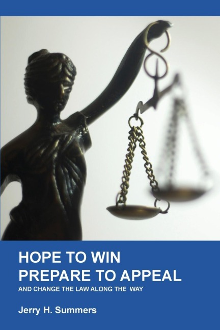 Hope to Win - Prepare to Appeal: and change the law along the way
