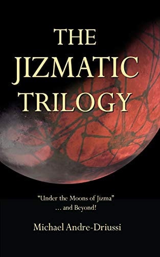 The Jizmatic Trilogy "Under the Moons of Jizma"...and Beyond!