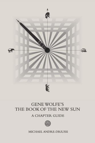 Gene Wolfe's The Book of the New Sun A Chapter Guide