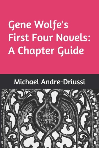 Gene Wolfe's First Four Novels A Chapter Guide