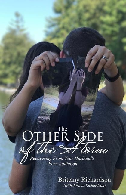 The Other Side of the Storm: Recovering From Your Husbands Porn Addiction