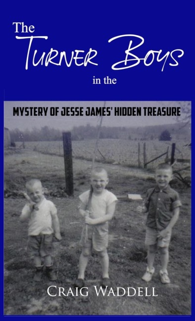 The Turner Boys in the Mystery of Jesse James Hidden Treasure