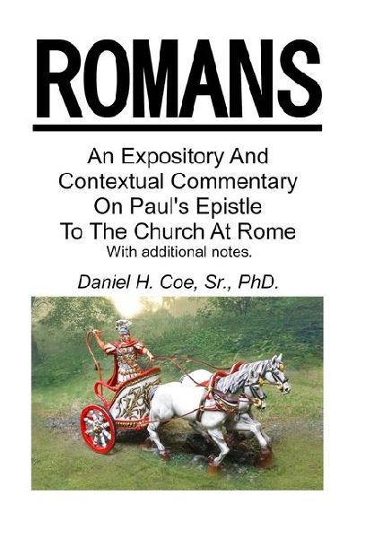An Expository And Contextual Commentary On Pauls Epistle To The Church At Rome