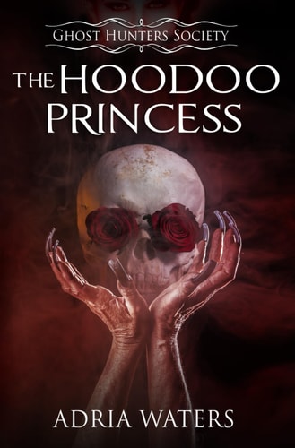 The Hoodoo Princess Ghost Hunters Society Book Five