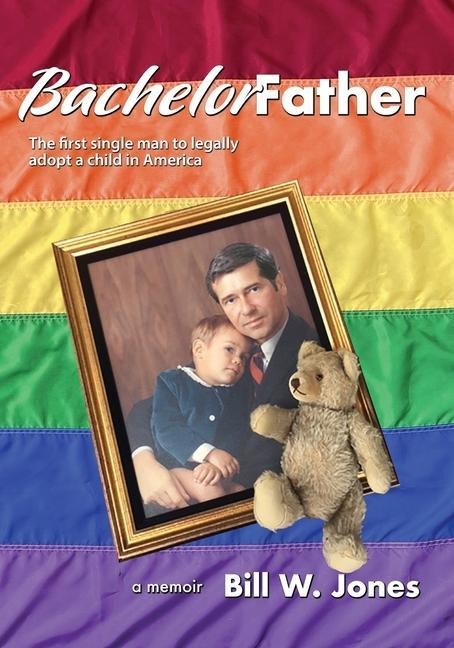 Bachelor Father: The first single man to legally adopt a child in America