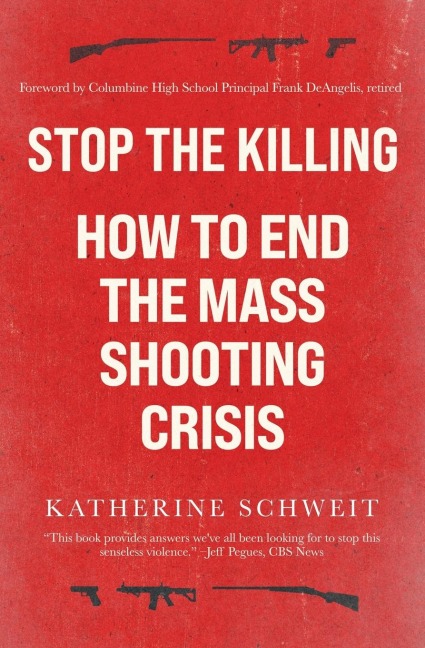 Stop the Killing: How to End the Mass Shooting Crisis