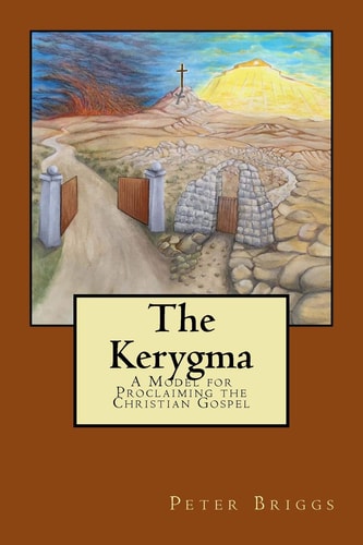 The Kerygma A Model for Proclaiming the Christian Gospel