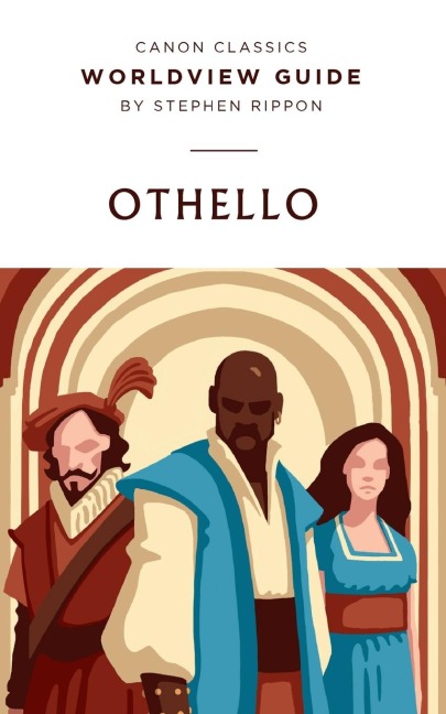 Worldview Guide for Shakespeares Othello: Worldview Guide