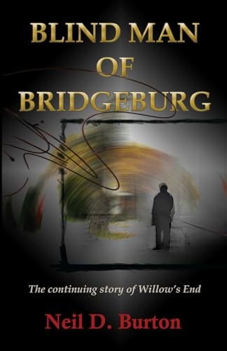 Blind Man Of Bridgeburg The Continuing Story of Willow's End.