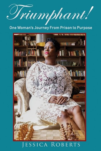 Triumphant! One Woman's Journey from Prison to Purpose