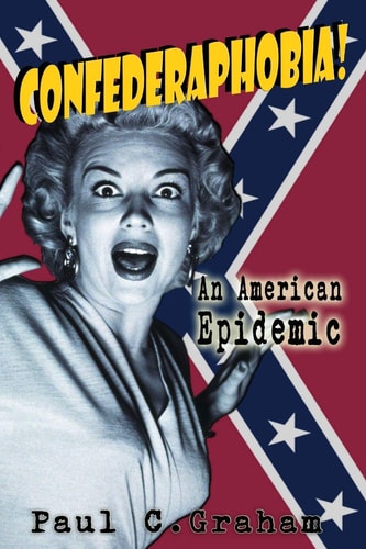 Confederaphobia An American Epidemic