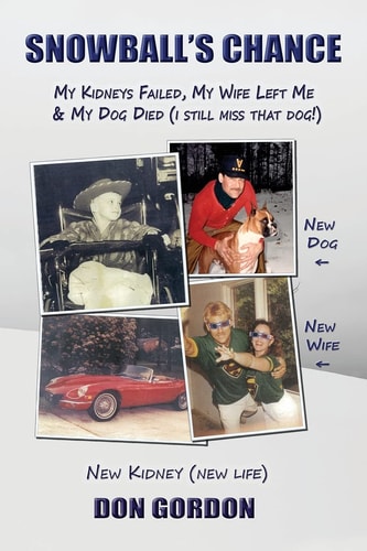 Snowball's Chance My Kidneys Failed, My Wife Left Me & My Dog Died (I Still Miss That Dog!)