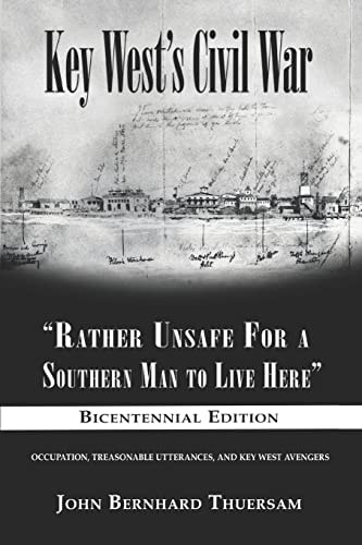Key West's Civil War "Rather Unsafe For a Southern Man to Live Here"