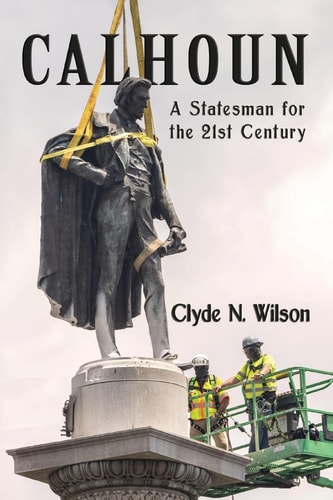 Calhoun A Statesman for the 21st Century