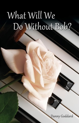 What Will We Do Without Bob Coping with the Loss of a Friend Or Loved One