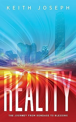 Reality The Journey from Bondage to Blessing