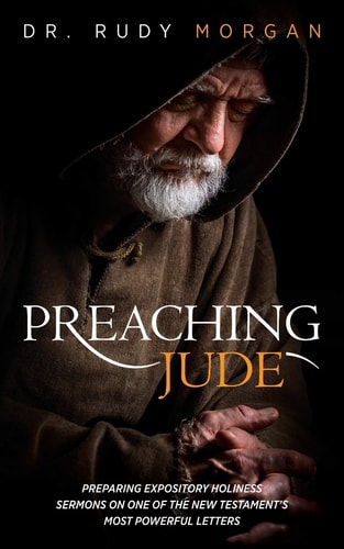 Preaching Jude Preparing Expository Holiness Sermons on One of the New Testament's Most Powerful Letters
