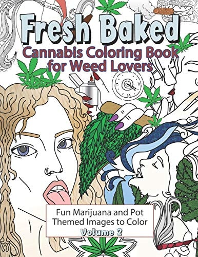Fresh Baked Cannabis Coloring Book for Weed Lovers Fun Marijuana and Pot Themed Images to Color - Volume 2