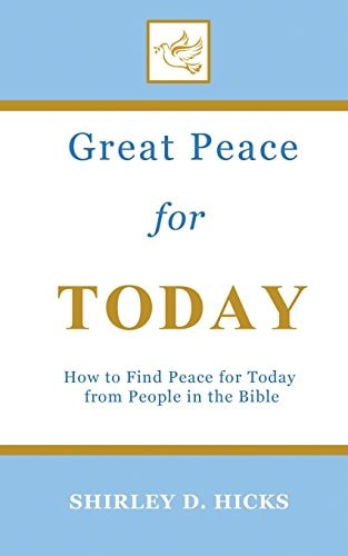 Great Peace for Today How to Find Peace for Today from People in the Bible