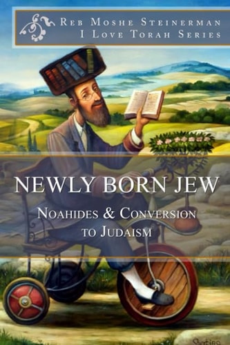 Newly Born Jew Noahides & Conversion to Judaism